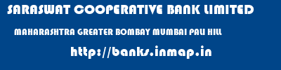SARASWAT COOPERATIVE BANK LIMITED  MAHARASHTRA GREATER BOMBAY MUMBAI PALI HILL  banks information 